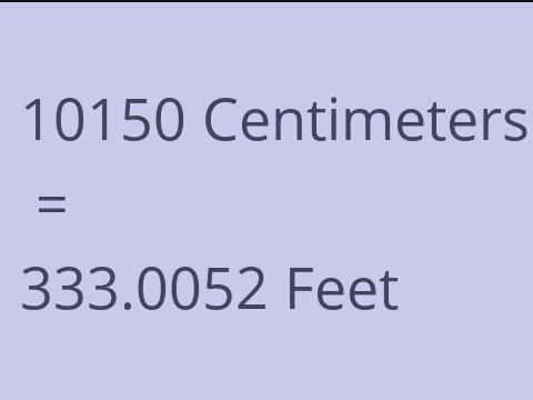 10150 CM TO FEET