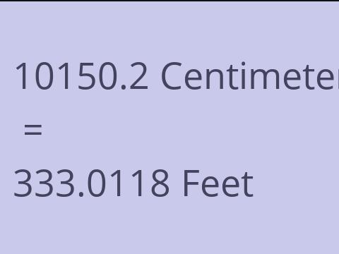 10150.2 CM TO FEET