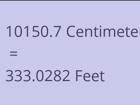 10150.7 CM TO FEET