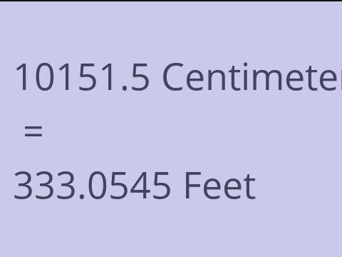 10151.5 CM TO FEET