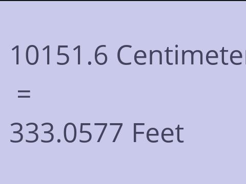 10151.6 CM TO FEET