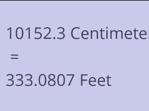10152.3 CM TO FEET