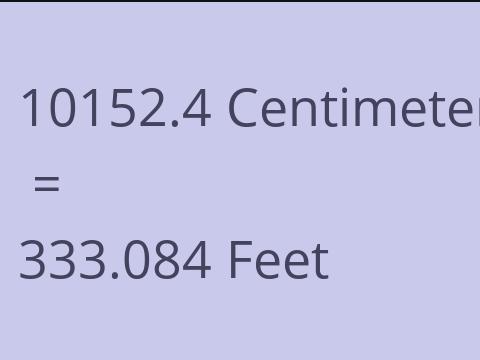 10152.4 CM TO FEET