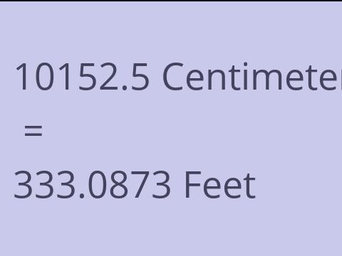 10152.5 CM TO FEET