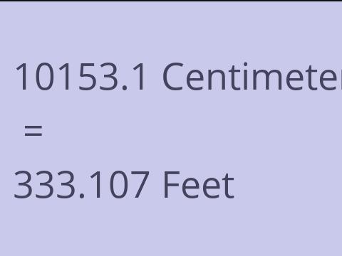 10153.1 CM TO FEET