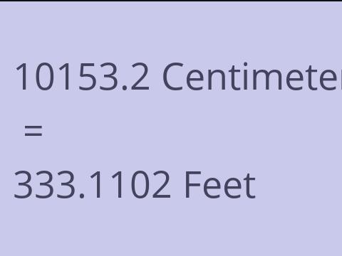 10153.2 CM TO FEET