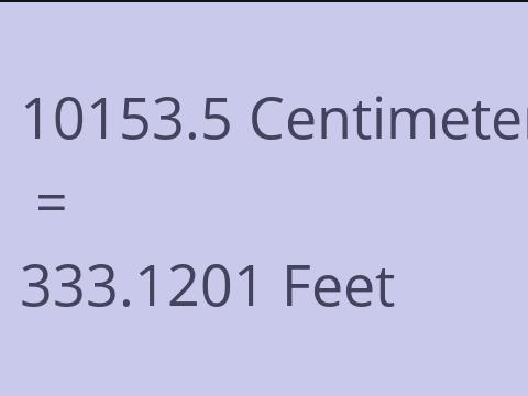 10153.5 CM TO FEET