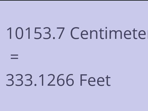 10153.7 CM TO FEET
