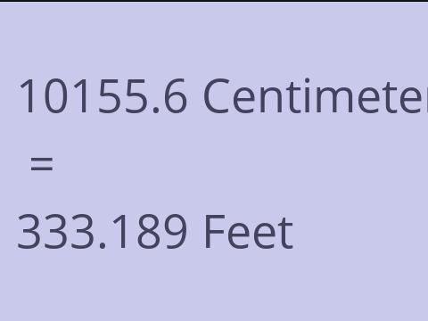 10155.6 CM TO FEET