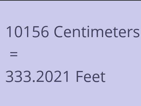 10156 CM TO FEET