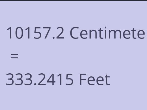 10157.2 CM TO FEET