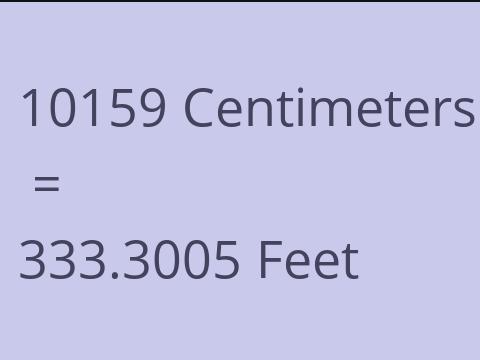 10159 CM TO FEET