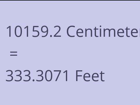 10159.2 CM TO FEET
