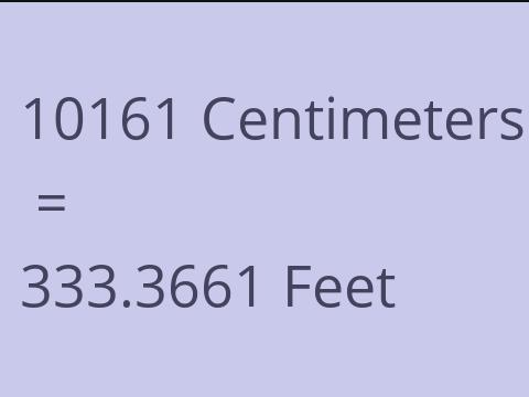 10161 CM TO FEET