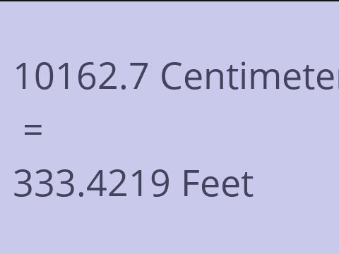 10162.7 CM TO FEET