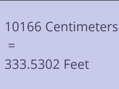 10166 CM TO FEET