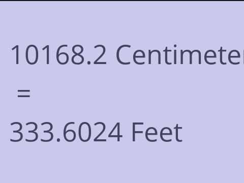 10168.2 CM TO FEET