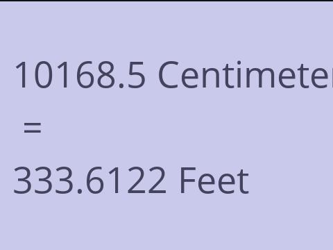 10168.5 CM TO FEET