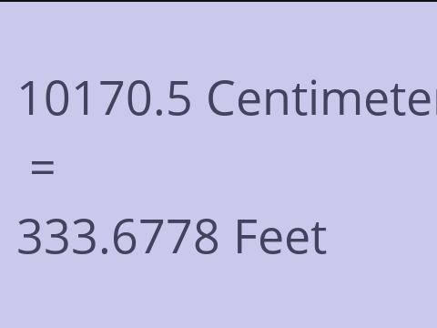 10170.5 CM TO FEET