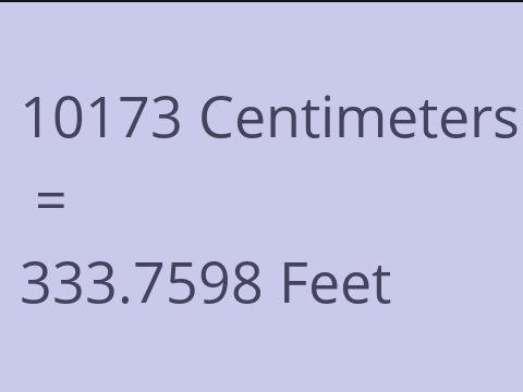 10173 CM TO FEET