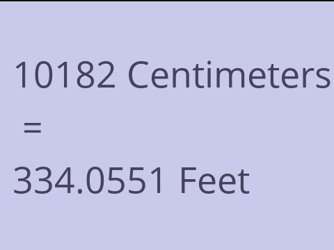 10182 CM TO FEET