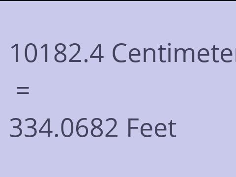 10182.4 CM TO FEET