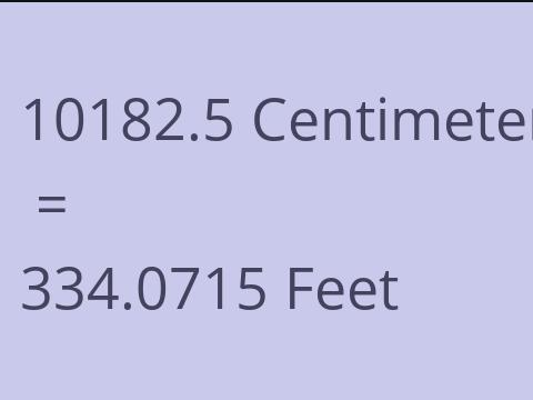 10182.5 CM TO FEET