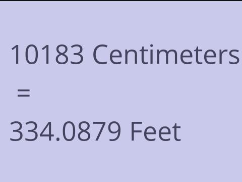 10183 CM TO FEET