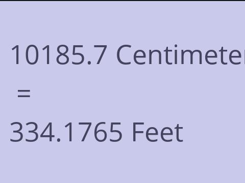 10185.7 CM TO FEET