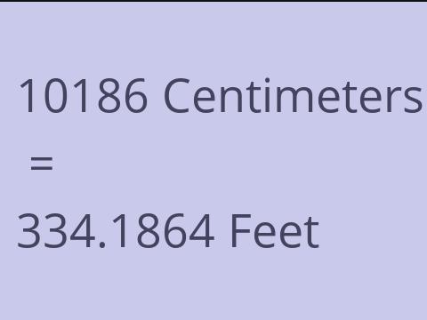 10186 CM TO FEET