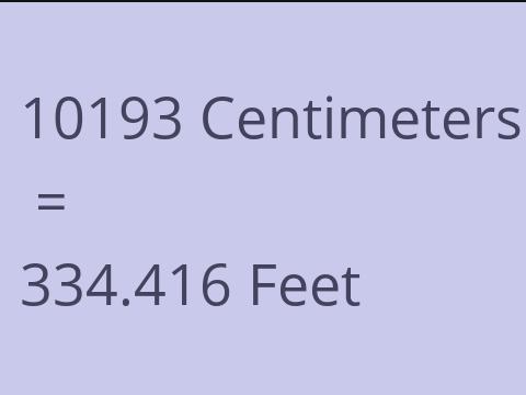 10193 CM TO FEET