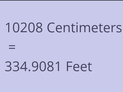 10208 CM TO FEET