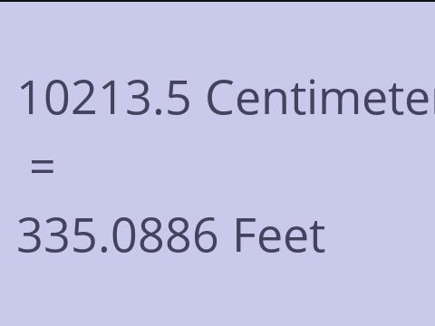 10213.5 CM TO FEET