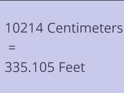 10214 CM TO FEET