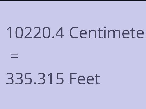 10220.4 CM TO FEET