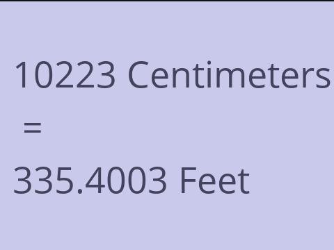 10223 CM TO FEET