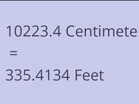 10223.4 CM TO FEET