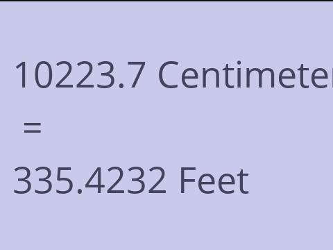 10223.7 CM TO FEET