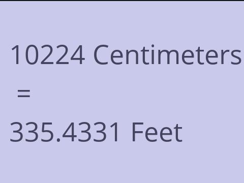 10224 CM TO FEET
