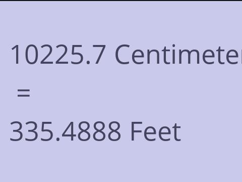 10225.7 CM TO FEET
