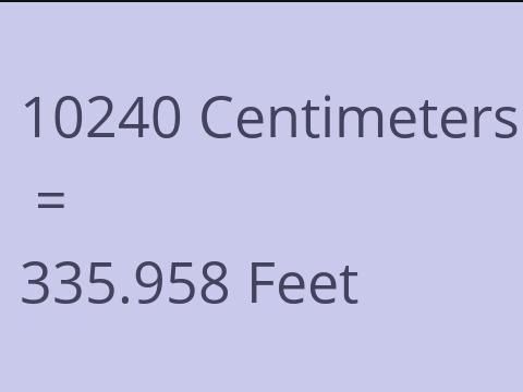10240 CM TO FEET