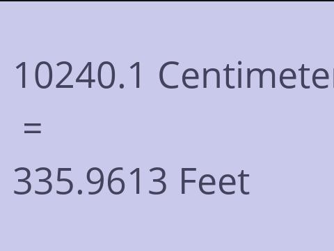10240.1 CM TO FEET