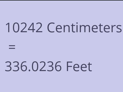 10242 CM TO FEET