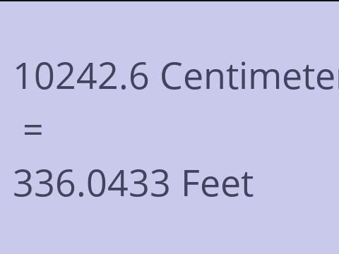 10242.6 CM TO FEET