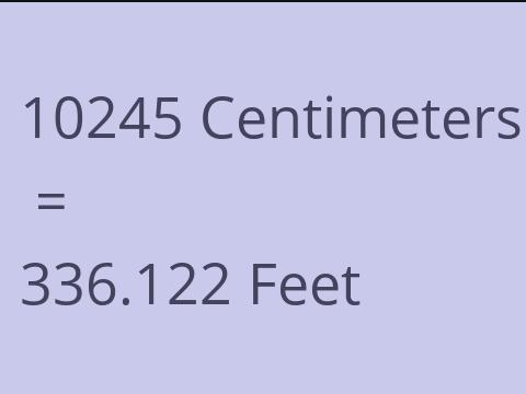 10245 CM TO FEET
