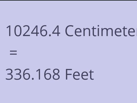 10246.4 CM TO FEET