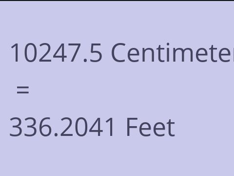 10247.5 CM TO FEET