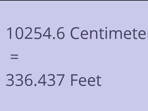 10254.6 CM TO FEET