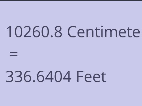 10260.8 CM TO FEET