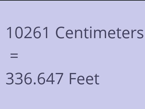 10261 CM TO FEET